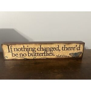 Walt Disney Quote Wood Block Sign "If Nothing Changed There'd Be No Butterflies"